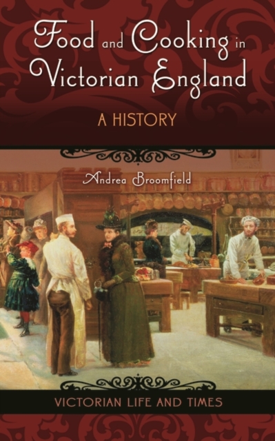Food and Cooking in Victorian England : A History, Hardback Book