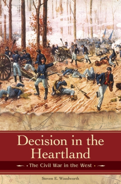 Decision in the Heartland : The Civil War in the West, Hardback Book