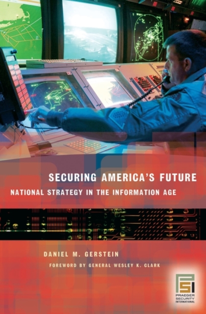 Securing America's Future : National Strategy in the Information Age, Hardback Book