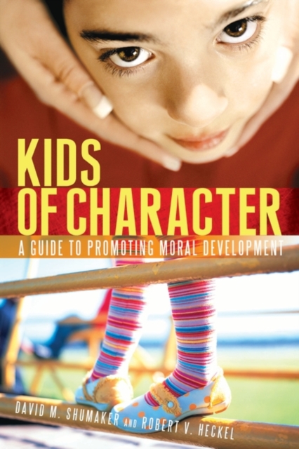 Kids of Character : A Guide to Promoting Moral Development, Hardback Book