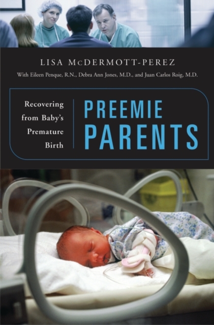 Preemie Parents : Recovering from Baby's Premature Birth, Hardback Book