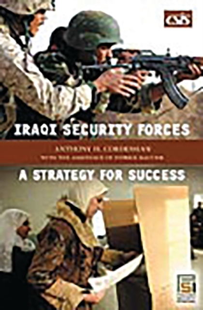 Iraqi Security Forces : A Strategy for Success, Hardback Book