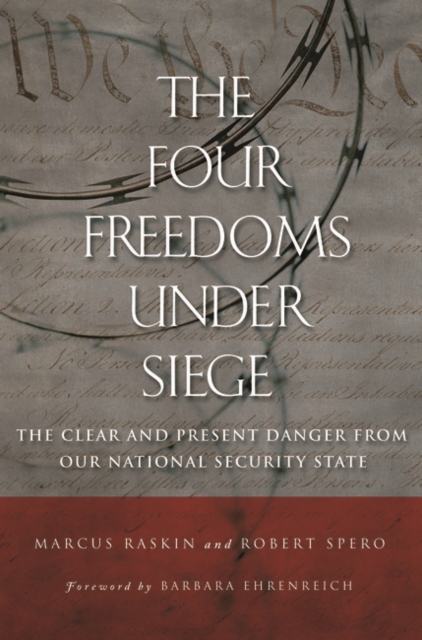 The Four Freedoms under Siege : The Clear and Present Danger from Our National Security State, Hardback Book