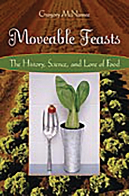 Moveable Feasts : The History, Science, and Lore of Food, Hardback Book