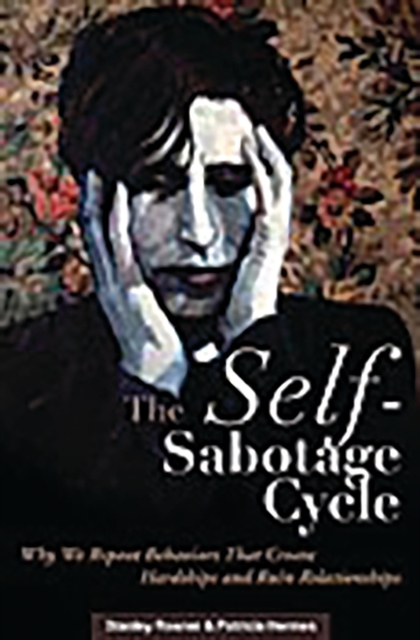 The Self-Sabotage Cycle : Why We Repeat Behaviors That Create Hardships and Ruin Relationships, Hardback Book