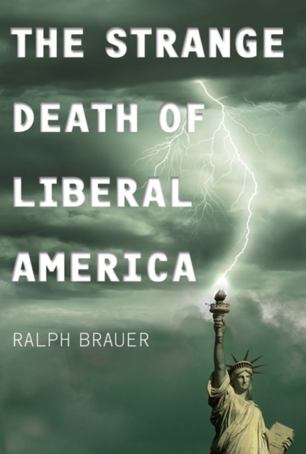 The Strange Death of Liberal America, Hardback Book