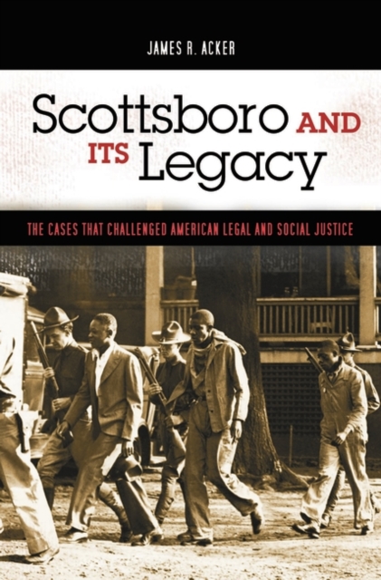 Scottsboro and Its Legacy : The Cases That Challenged American Legal and Social Justice, Hardback Book