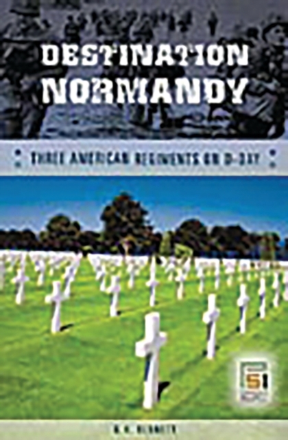 Destination Normandy : Three American Regiments on D-day, Hardback Book