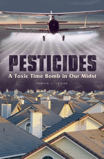 Pesticides : A Toxic Time Bomb in Our Midst, Hardback Book