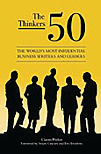 The Thinkers 50 : The World's Most Influential Business Writers and Leaders, Hardback Book