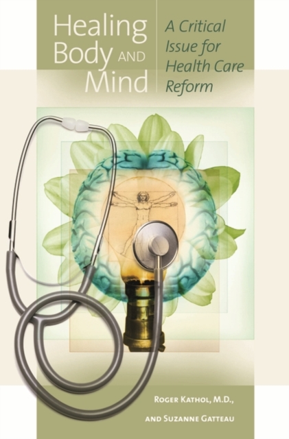 Healing Body and Mind : A Critical Issue for Health Care Reform, Hardback Book