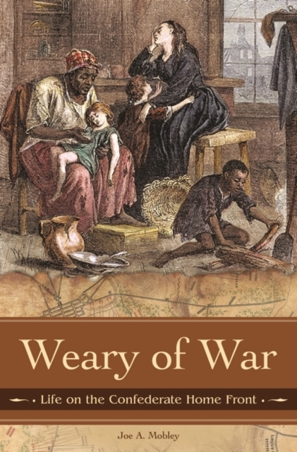 Weary of War : Life on the Confederate Home Front, Hardback Book