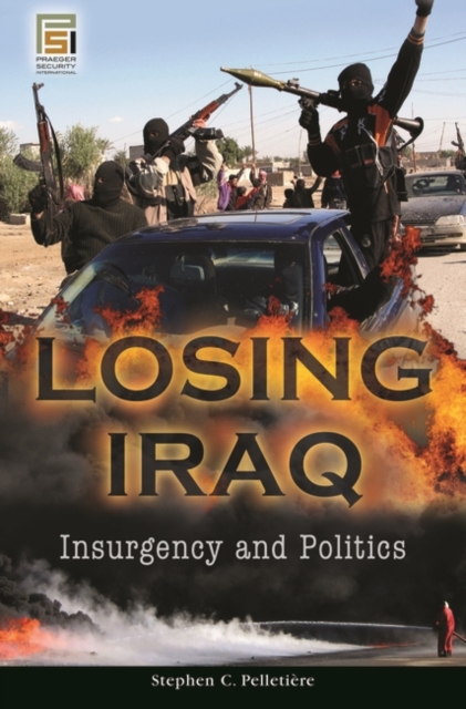 Losing Iraq : Insurgency and Politics, Hardback Book