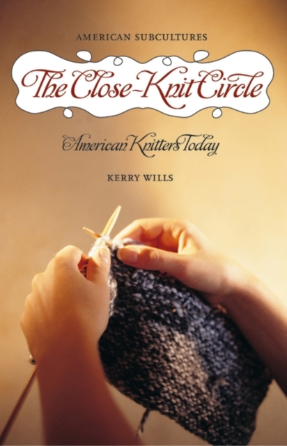 The Close-Knit Circle : American Knitters Today, Hardback Book