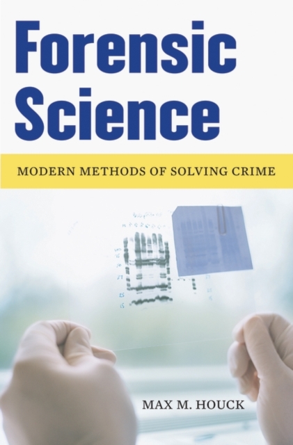 Forensic Science : Modern Methods of Solving Crime, Hardback Book
