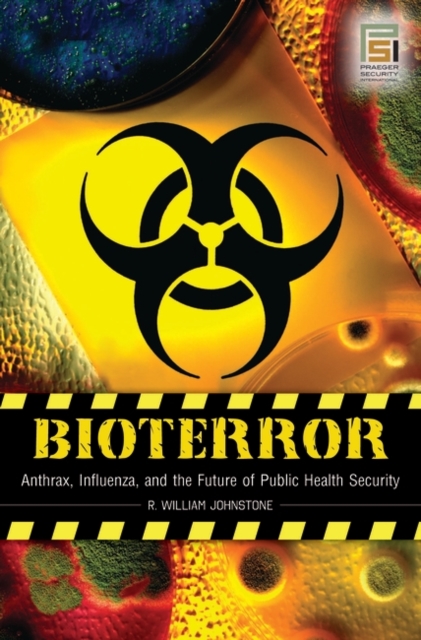 Bioterror : Anthrax, Influenza, and the Future of Public Health Security, Hardback Book
