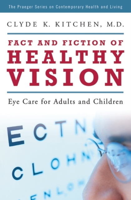 Fact and Fiction of Healthy Vision : Eye Care for Adults and Children, Hardback Book