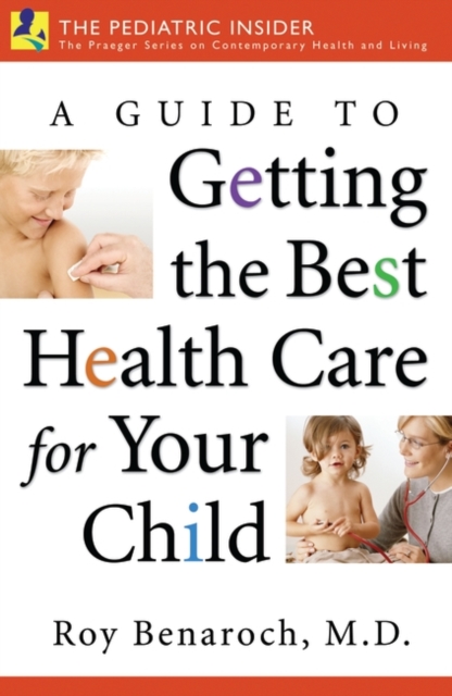 A Guide to Getting the Best Health Care for Your Child, Hardback Book