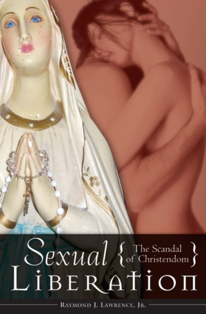 Sexual Liberation : The Scandal of Christendom, Hardback Book