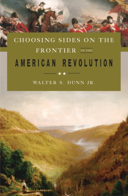 Choosing Sides on the Frontier in the American Revolution, Hardback Book