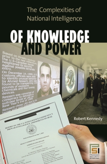 Of Knowledge and Power : The Complexities of National Intelligence, Hardback Book