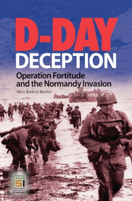 D-Day Deception : Operation Fortitude and the Normandy Invasion, Hardback Book