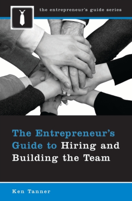 The Entrepreneur's Guide to Hiring and Building the Team, Hardback Book