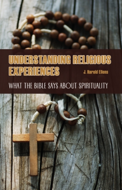 Understanding Religious Experiences : What the Bible Says About Spirituality, Hardback Book