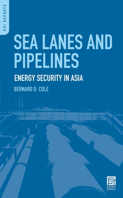 Sea Lanes and Pipelines : Energy Security in Asia, Hardback Book