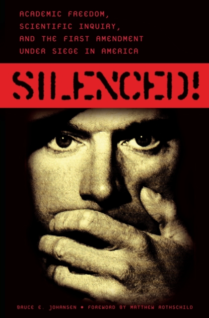 Silenced! : Academic Freedom, Scientific Inquiry, and the First Amendment under Siege in America, PDF eBook