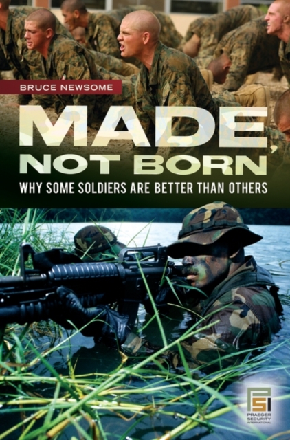 Made, Not Born : Why Some Soldiers Are Better Than Others, Hardback Book
