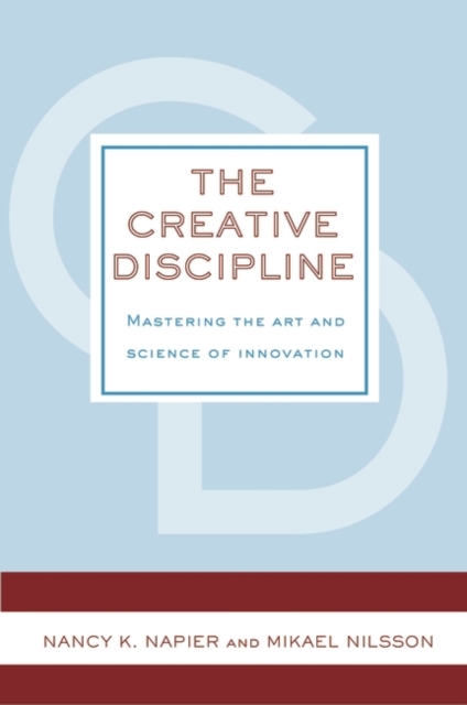 The Creative Discipline : Mastering the Art and Science of Innovation, Hardback Book