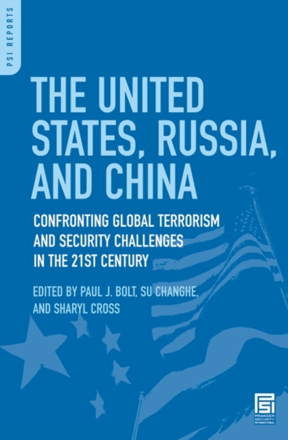 The United States, Russia, and China : Confronting Global Terrorism and Security Challenges in the 21st Century, Hardback Book