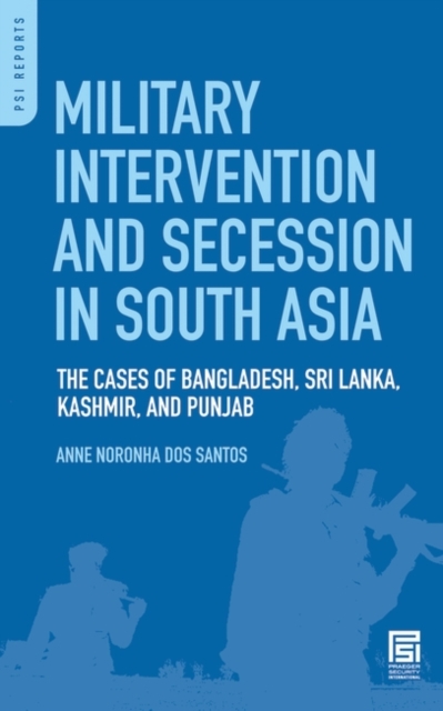 Military Intervention and Secession in South Asia : The Cases of Bangladesh, Sri Lanka, Kashmir, and Punjab, Hardback Book
