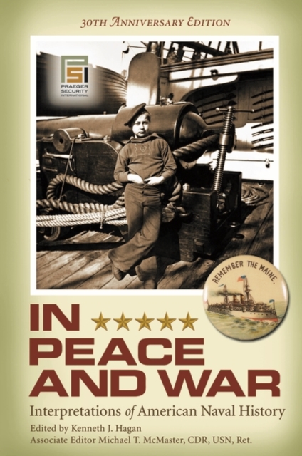 In Peace and War : Interpretations of American Naval History, 30th Anniversary Edition, Hardback Book