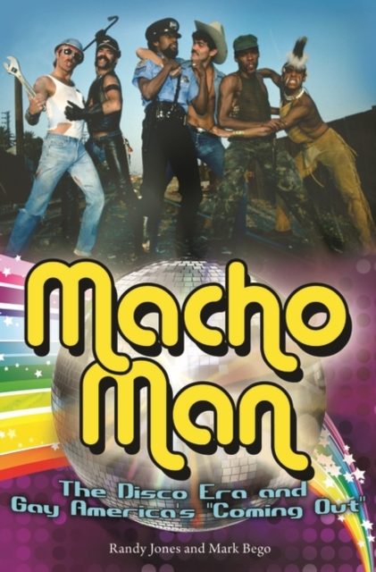 Macho Man : The Disco Era and Gay America's Coming Out, Hardback Book