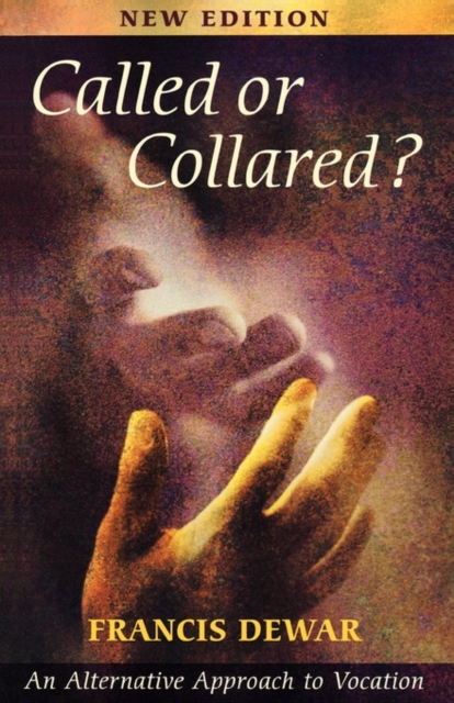 Called or Collared? : An Alternative Approach to Vocation, Paperback / softback Book