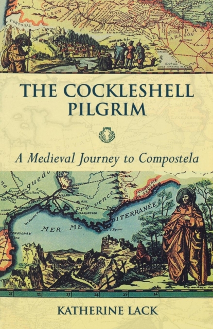 The Cockleshell Pilgrim : A Medieval Journey to Compostela, Paperback / softback Book