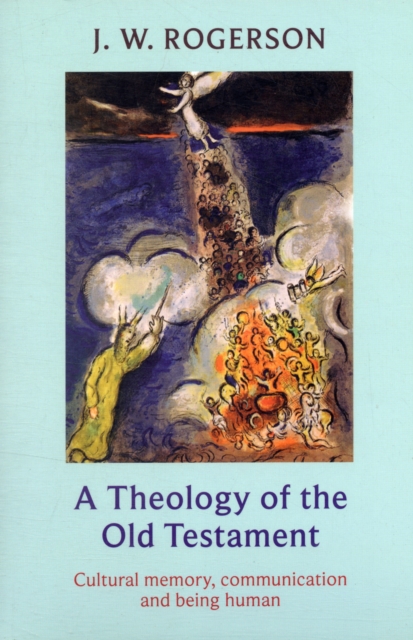 Theology of the Old Testament : Cultural Memory, Communication And Being Human, Paperback / softback Book