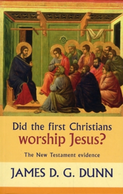 Did the First Christians Worship Jesus? : The New Testament Evidence, Paperback / softback Book