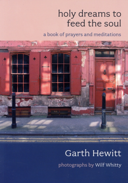Holy Dreams to Feed the Soul : A Book Of Prayers And Meditations, Paperback / softback Book