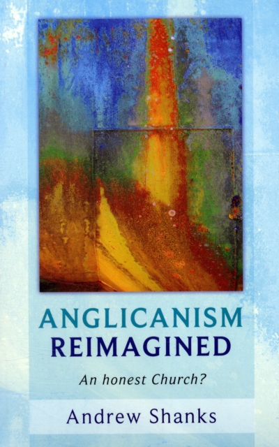 Anglicanism Reimagined : An Honest Church?, Paperback / softback Book