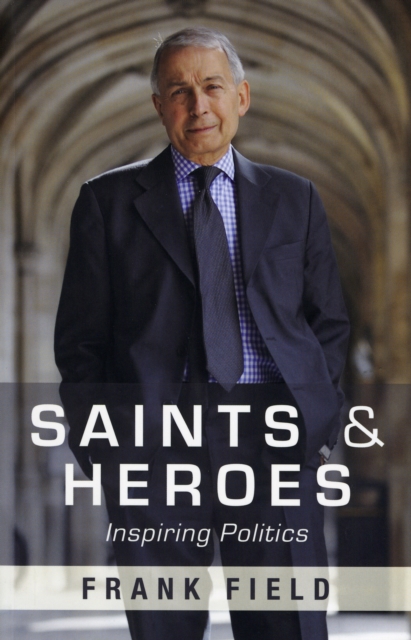 Saints and Heroes : Inspiring Politics, Paperback / softback Book