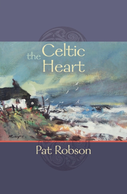 The Celtic Heart : An Anthology Of Prayers And Poems In The Celtic Tradition, Paperback / softback Book