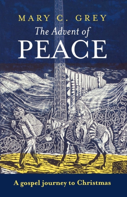 The Advent of Peace : A Gospel Journey To Christmas, Paperback / softback Book