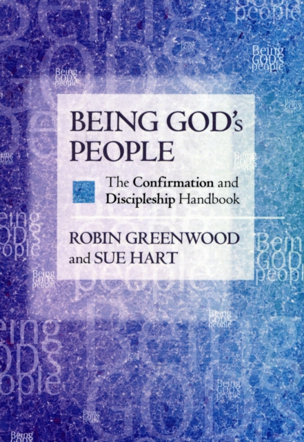 Being God's People : The Confirmation And Discipleship Handbook, Paperback / softback Book