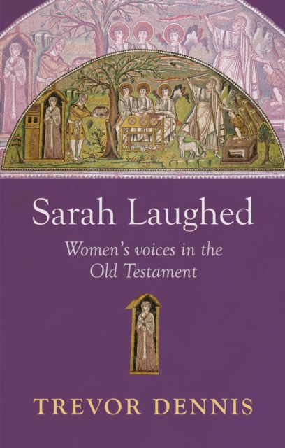 Sarah Laughed : Women'S Voices In The Old Testament, Paperback / softback Book