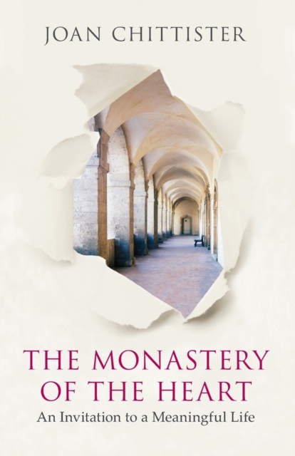 The Monastery of the Heart : An Invitation To A Meaningful Life, Paperback / softback Book