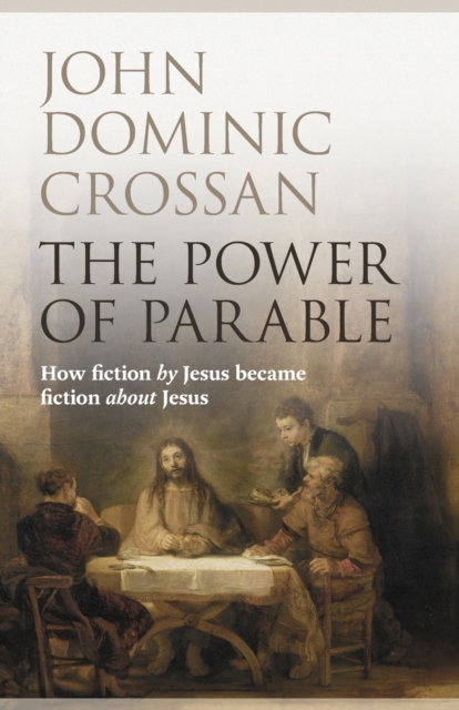 The Power of Parable : How Fiction By Jesus Became Fiction About Jesus, Paperback / softback Book