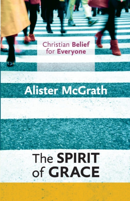 Christian Belief for Everyone: The Spirit of Grace, Paperback / softback Book